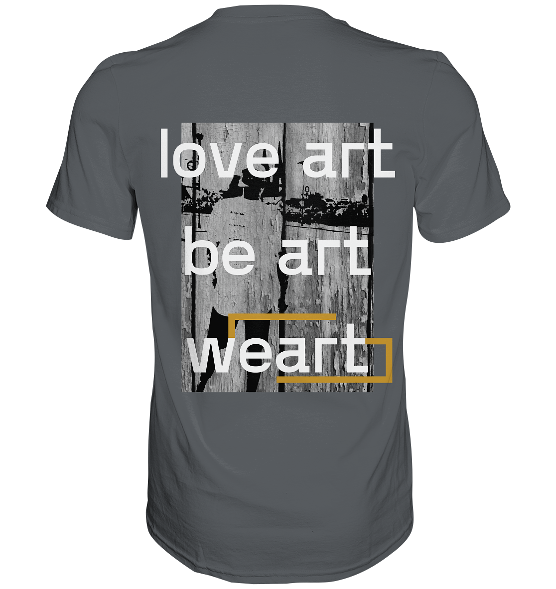 Art Collection - 
love, be, wear art - Premium Shirt