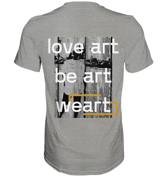 Art Collection - 
love, be, wear art - Premium Shirt